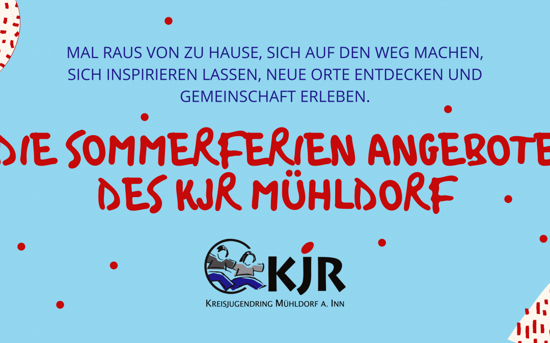 Die Sommerferien Angebote des KJR Mühldorf