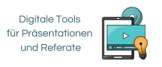 Digitale Tools für Präsentationen und Referate