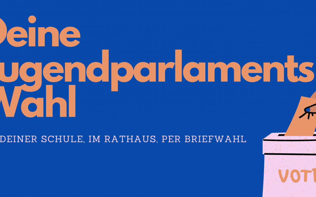 Wahlen zum Jugendparlament: Mitmachen. Mitdenken. Mitgestalten!